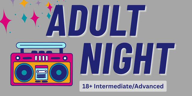 Adult Night (Intermediate/Advanced)